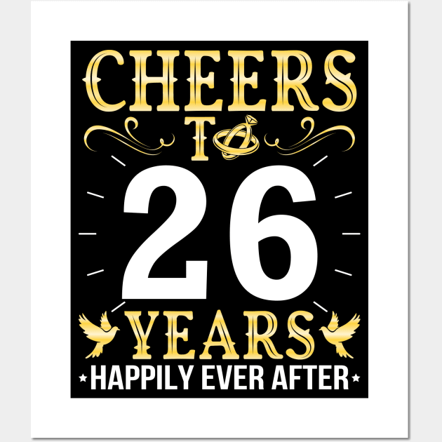 Cheers To 26 Years Happily Ever After Married Wedding Wall Art by Cowan79